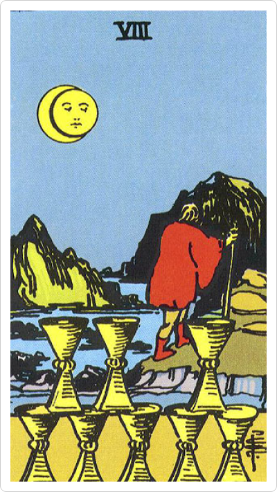 VIII. EIGHT of CUPS